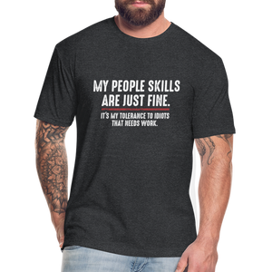 My People Skills Are Just Fine Funny Fitted Cotton/Poly T-Shirt by Next Level - heather black