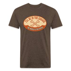 I'll Be In The Garage The World Is Too Stupid T-Shirt — Funny Mechanic Dad Fitted Tee - heather espresso