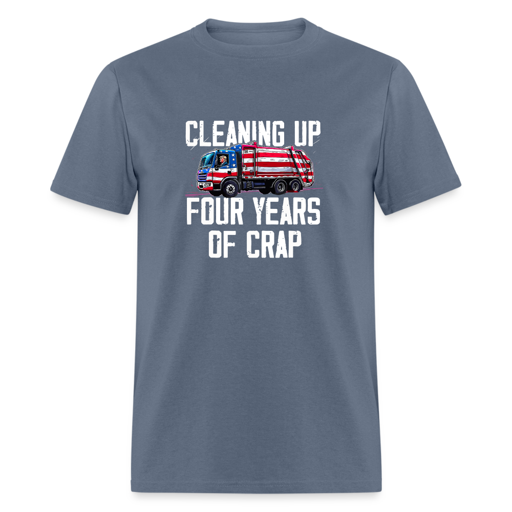 Cleaning Up Four Years of Crap Unisex Classic T-Shirt - denim