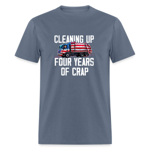 Cleaning Up Four Years of Crap Unisex Classic T-Shirt - denim