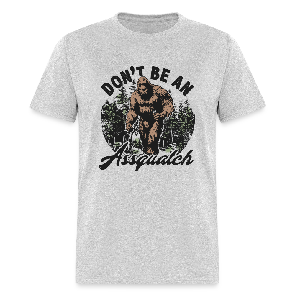 Don't be an Assquatch Funny Classic T-Shirt - heather gray