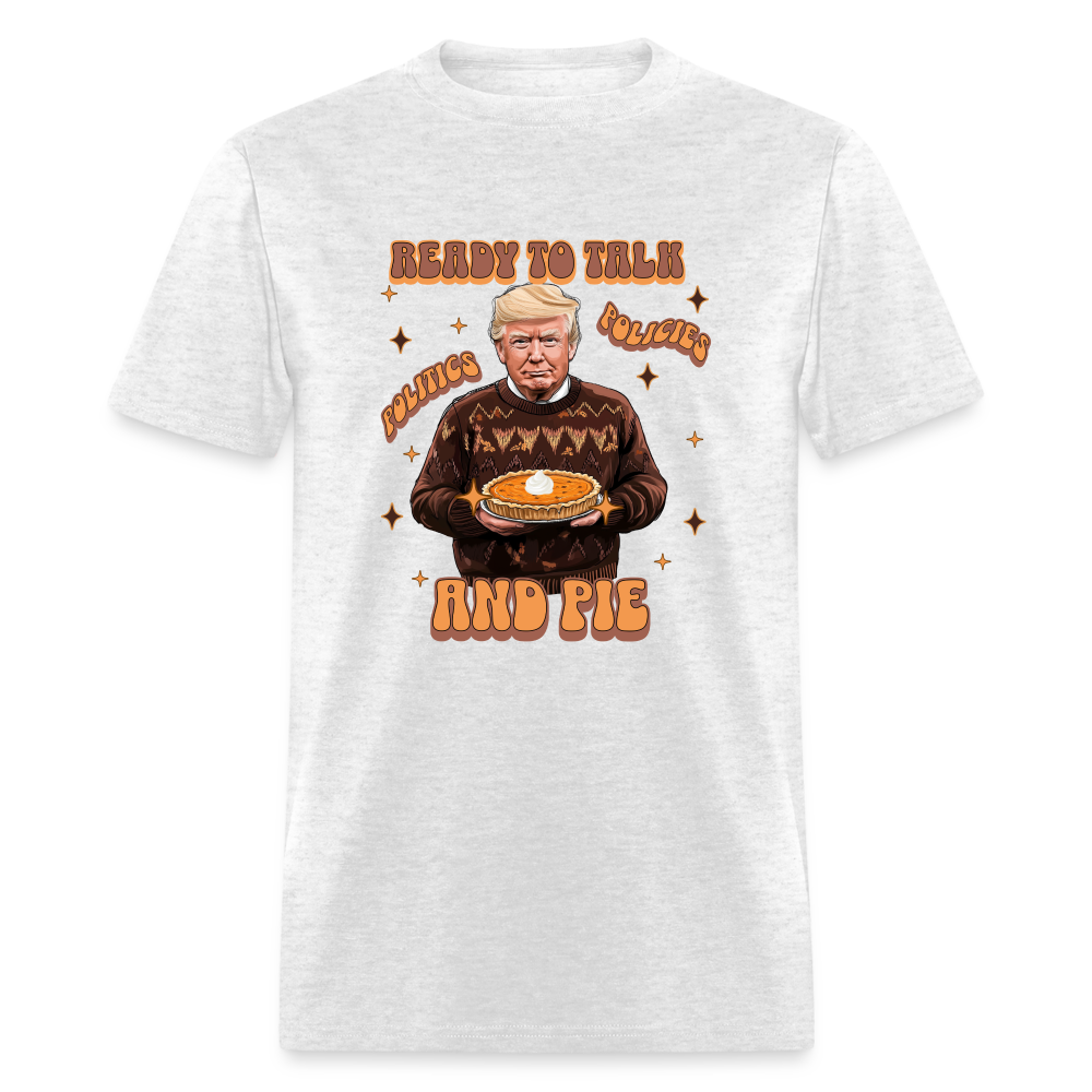 Trump Thanksgiving - Ready to Talk Politics, Policies, and Pie Unisex Classic T-Shirt - light heather gray