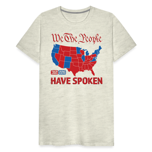 We The People Have Spoken Men's Premium T-Shirt - heather oatmeal