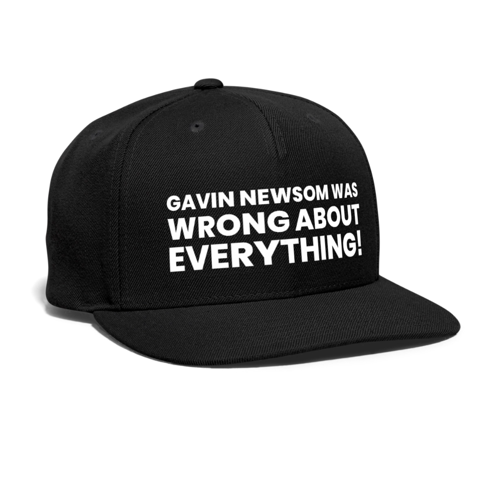 Gavin Newsom Was Wrong About Everything Snapback Baseball Cap - black