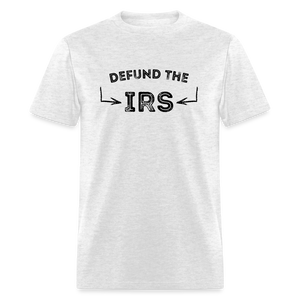 Defund The IRS Unisex Classic T-Shirt - light heather gray