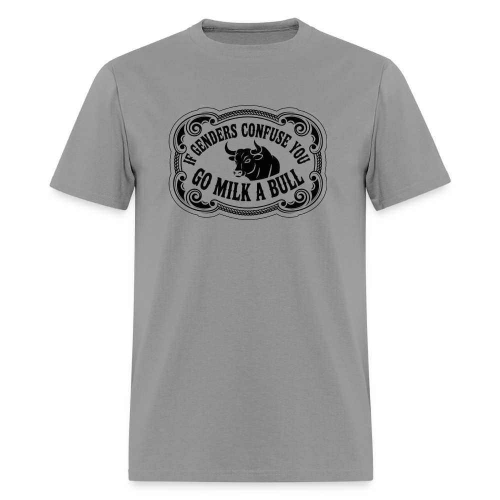If Genders Confuse You, Go Milk a Bull Classic Men’s T-Shirt - rock