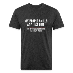 My People Skills Are Just Fine Funny Fitted Cotton/Poly T-Shirt by Next Level - heather black