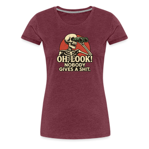 Oh Look Nobody Gives A Sh*t Women’s Premium T-Shirt - heather burgundy