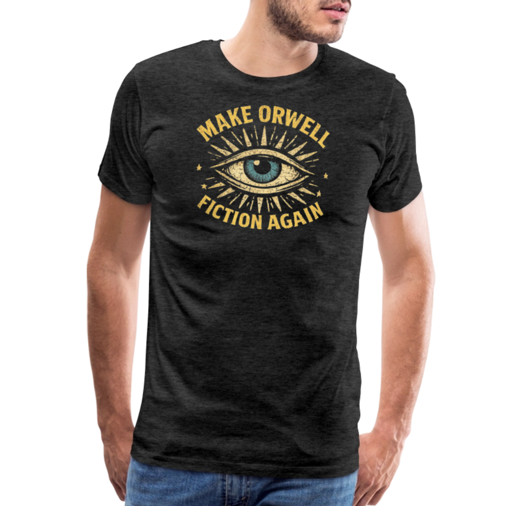 Make Orwell Fiction Again Men's Premium T-Shirt - charcoal grey