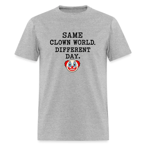 Same Clown World, Different Day Classic T-Shirt - heather gray