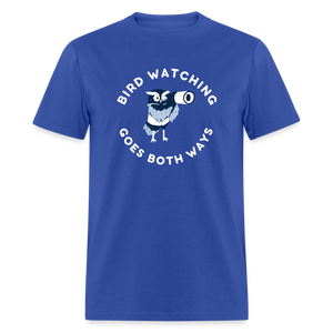 Bird Watching Goes Both Ways Classic T-Shirt - royal blue