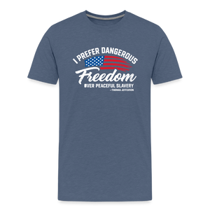 Dangerous Freedom Over Peaceful Slavery Thomas Jefferson Liberty Quote Men's Premium T-Shirt - heather blue