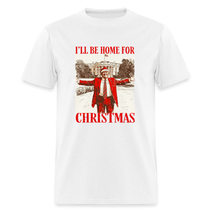 I'll Be Home for Christmas Classic T-Shirt - white