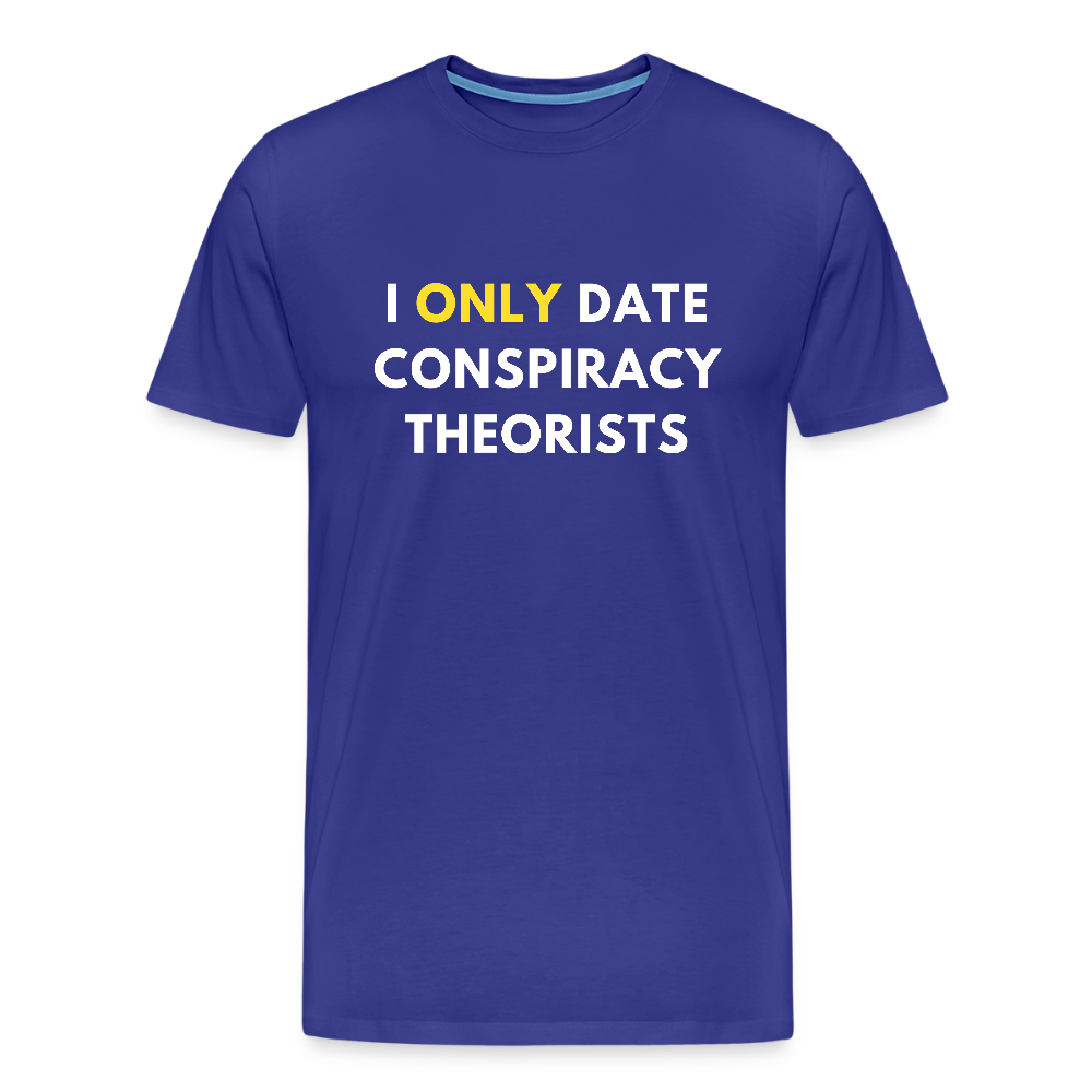I Only Date Conspiracy Theorists Men's Premium T-Shirt - royal blue