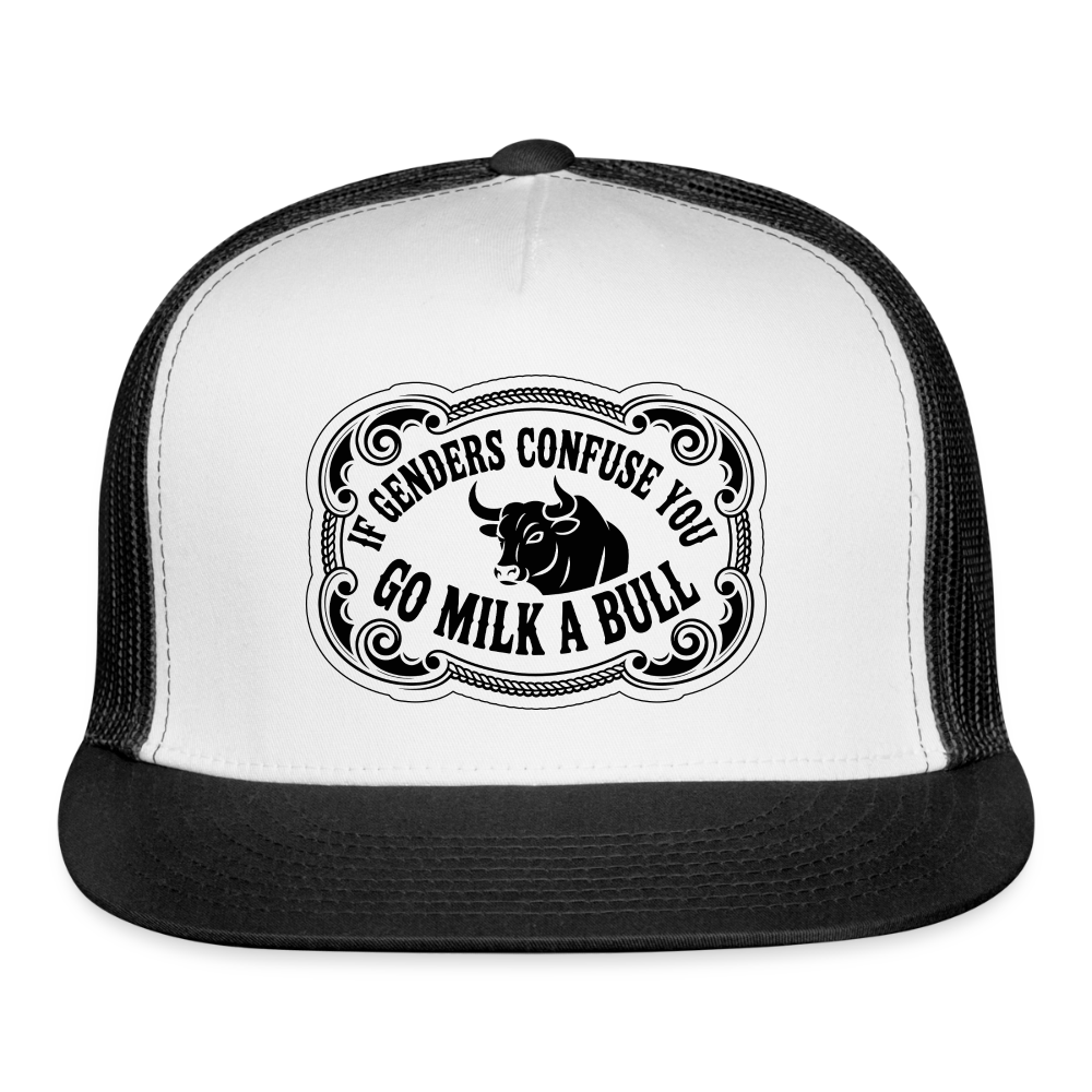 If Genders Confuse You, Go Milk a Bull Printed Trucker Hat - white/black