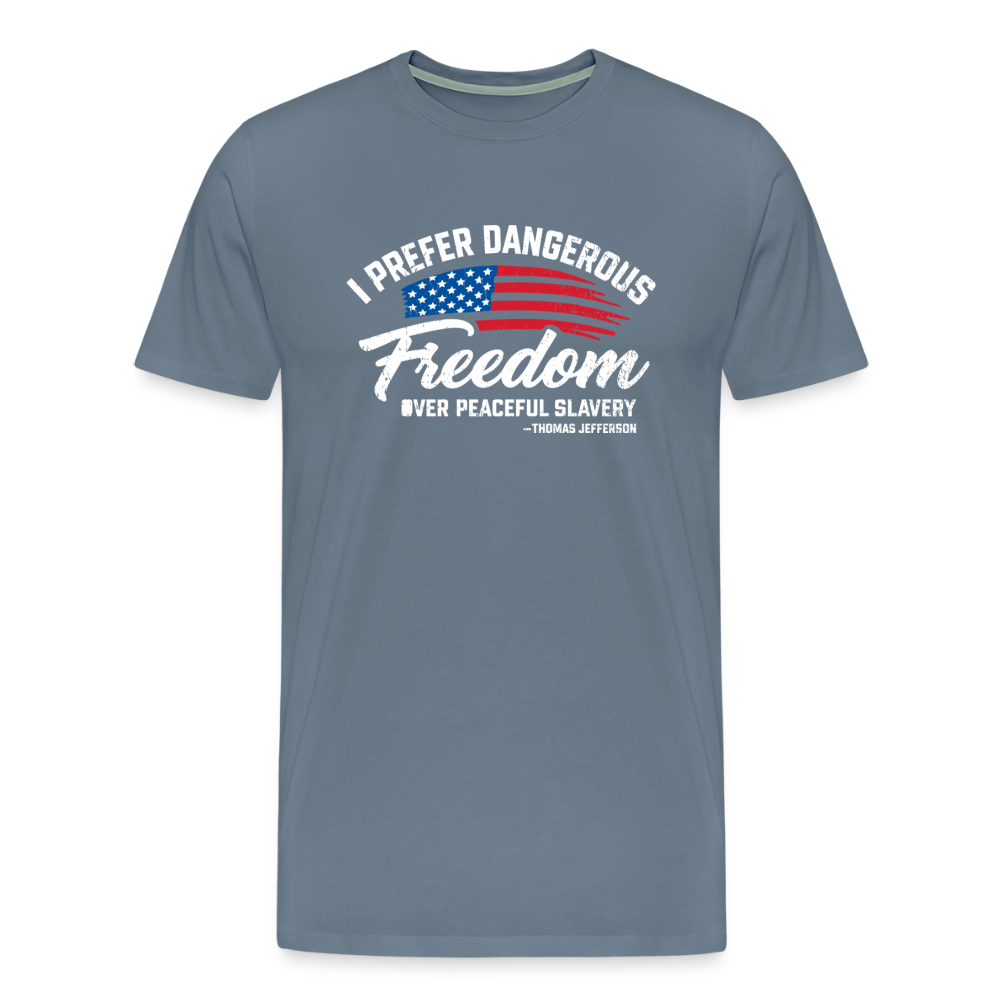 Dangerous Freedom Over Peaceful Slavery Thomas Jefferson Liberty Quote Men's Premium T-Shirt - steel blue