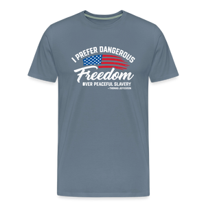 Dangerous Freedom Over Peaceful Slavery Thomas Jefferson Liberty Quote Men's Premium T-Shirt - steel blue