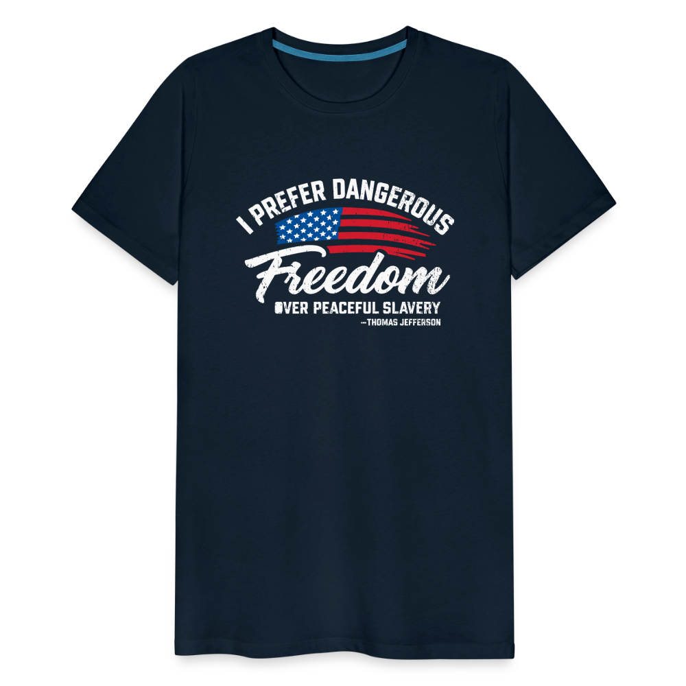 Dangerous Freedom Over Peaceful Slavery Thomas Jefferson Liberty Quote Men's Premium T-Shirt - deep navy