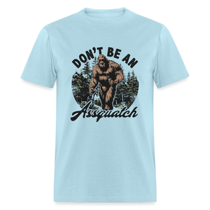 Don't be an Assquatch Funny Classic T-Shirt - powder blue