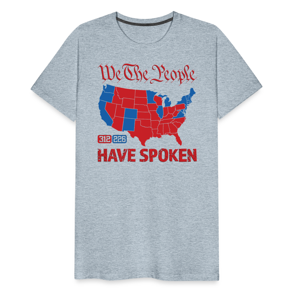 We The People Have Spoken Men's Premium T-Shirt - heather ice blue