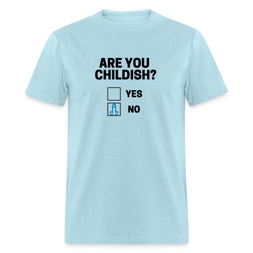 Are you Childish? Funny Classic T-Shirt - powder blue