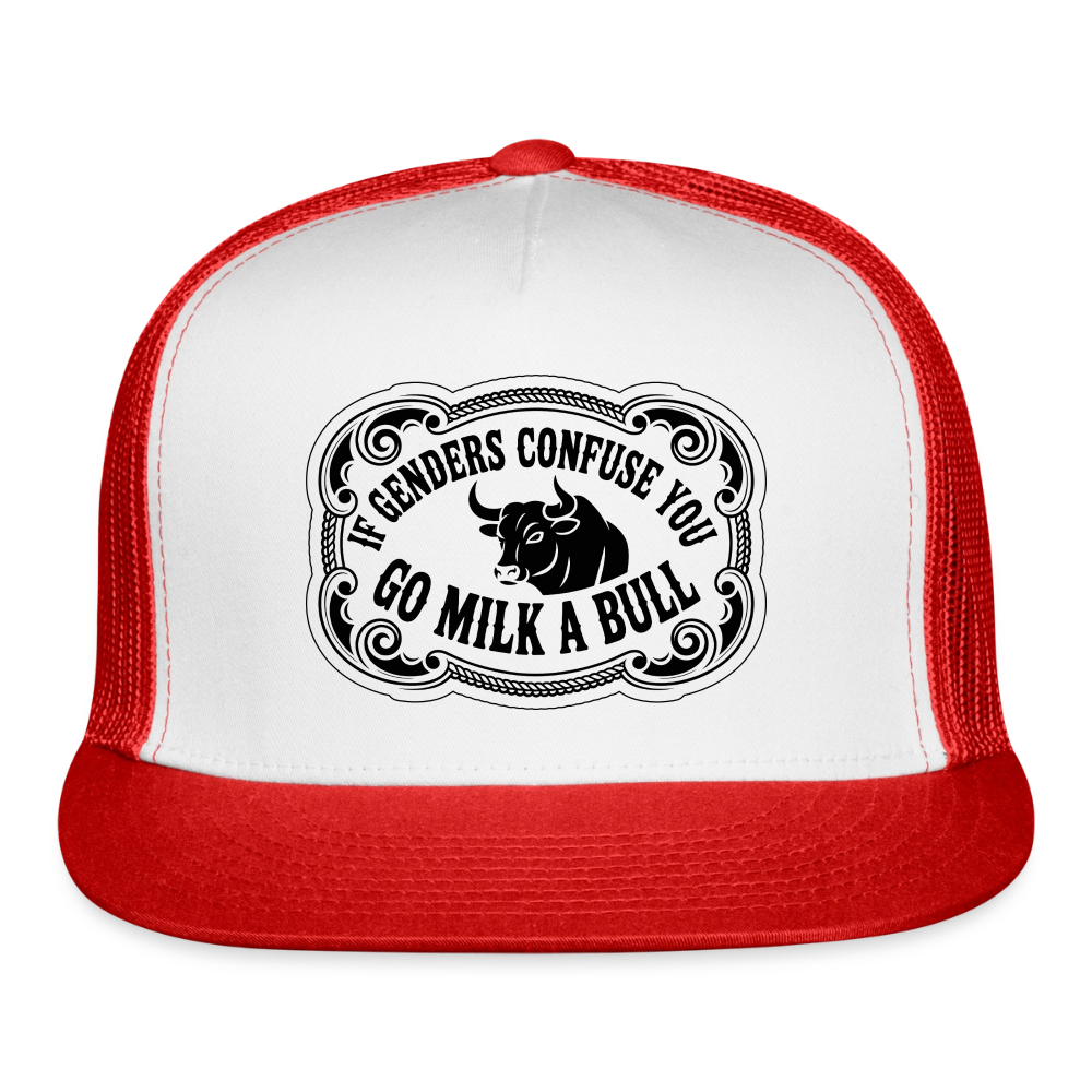 If Genders Confuse You, Go Milk a Bull Printed Trucker Hat - white/red