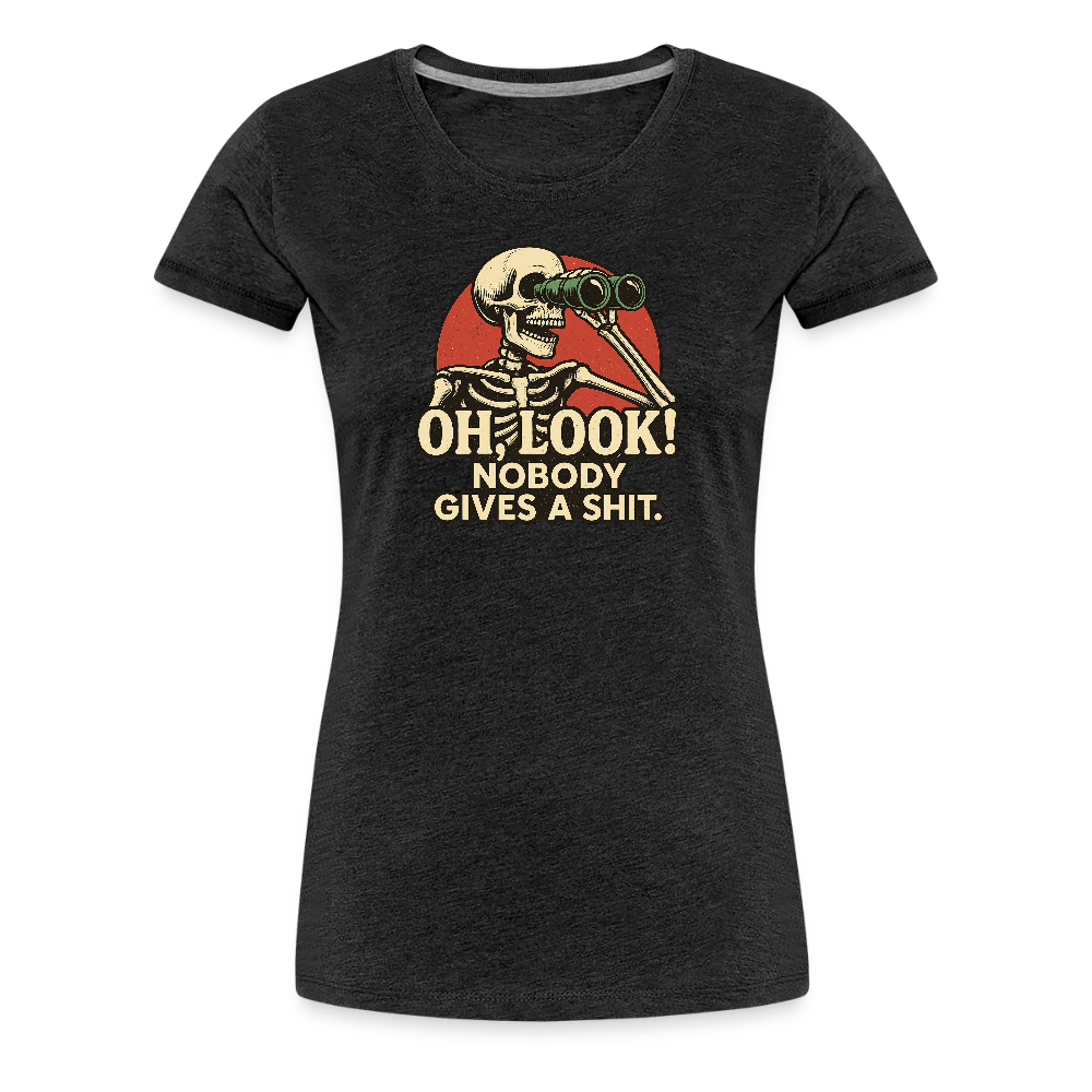 Oh Look Nobody Gives A Sh*t Women’s Premium T-Shirt - charcoal grey
