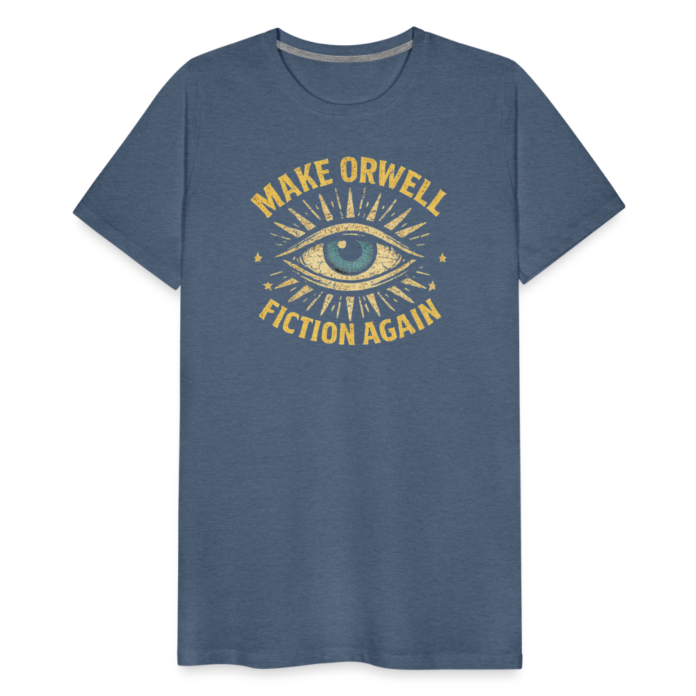 Make Orwell Fiction Again Men's Premium T-Shirt - heather blue