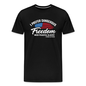 Dangerous Freedom Over Peaceful Slavery Thomas Jefferson Liberty Quote Men's Premium T-Shirt - black