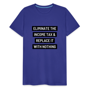 Eliminate The Income Tax Men's Premium T-Shirt - royal blue