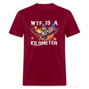 WTF Is A Kilometer Funny Unisex Classic T-Shirt - burgundy