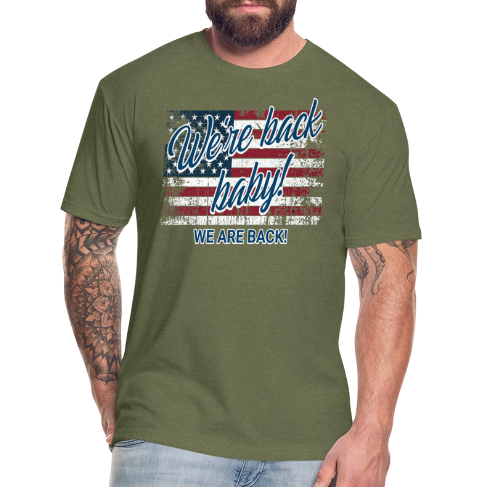 We are back baby Fitted Cotton/Poly T-Shirt by Next Level - heather military green