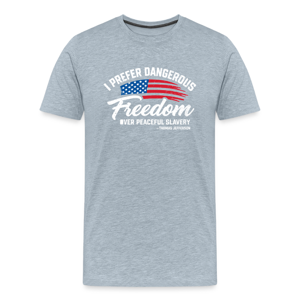 Dangerous Freedom Over Peaceful Slavery Thomas Jefferson Liberty Quote Men's Premium T-Shirt - heather ice blue