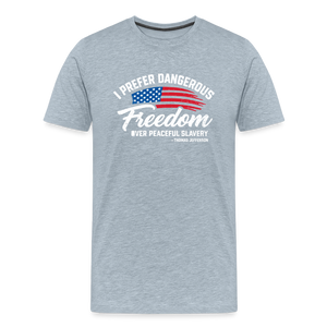 Dangerous Freedom Over Peaceful Slavery Thomas Jefferson Liberty Quote Men's Premium T-Shirt - heather ice blue