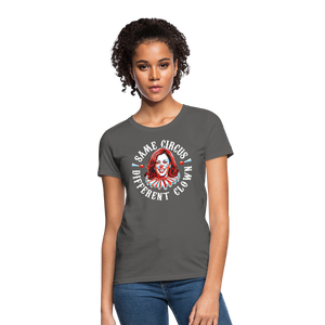 Same Circus Different Clown V2 Women's T-Shirt - charcoal