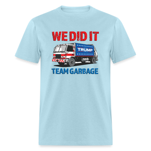 We Did It - Team Garbage Unisex Classic T-Shirt - powder blue