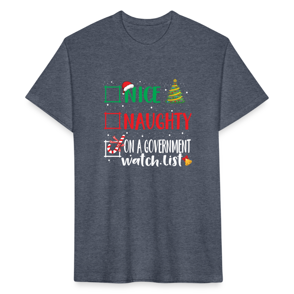 Nice, Naughty, or On a Government Watch List – Christmas Fitted Cotton/Poly T-Shirt by Next Level - heather navy