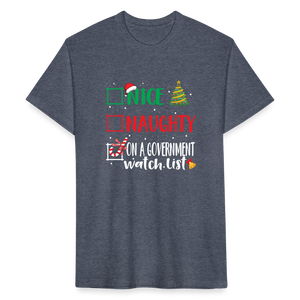 Nice, Naughty, or On a Government Watch List – Christmas Fitted Cotton/Poly T-Shirt by Next Level - heather navy