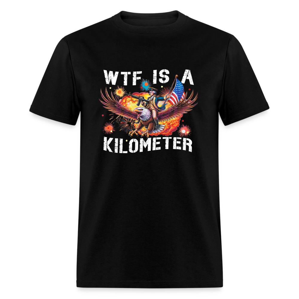 WTF Is A Kilometer Funny Unisex Classic T-Shirt - black