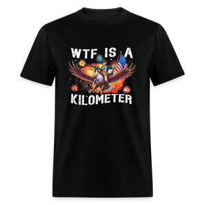 WTF Is A Kilometer Funny Unisex Classic T-Shirt - black