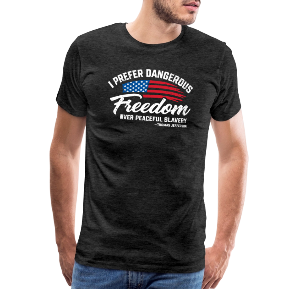 Dangerous Freedom Over Peaceful Slavery Thomas Jefferson Liberty Quote Men's Premium T-Shirt - charcoal grey