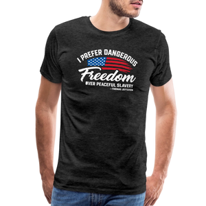 Dangerous Freedom Over Peaceful Slavery Thomas Jefferson Liberty Quote Men's Premium T-Shirt - charcoal grey