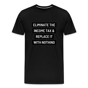 Eliminate The Income Tax Men's Premium T-Shirt - black