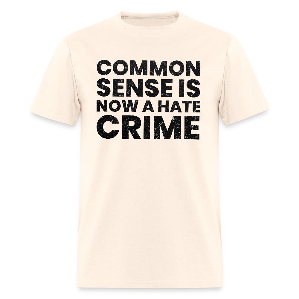 Common sense is now a hate crime Men's T-Shirt - natural
