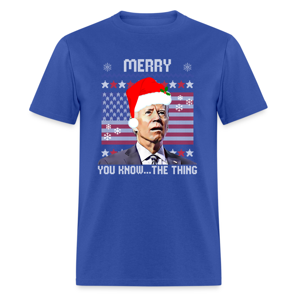 Merry You Know The Thing - Biden Funny Christmas Unisex Classic T-Shirt - royal blue