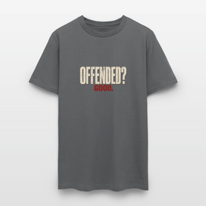 Offended? Good - Men's T-Shirt - charcoal