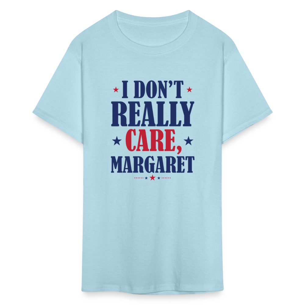 I Don't Really Care, Margaret Funny Unisex Classic T-Shirt - powder blue