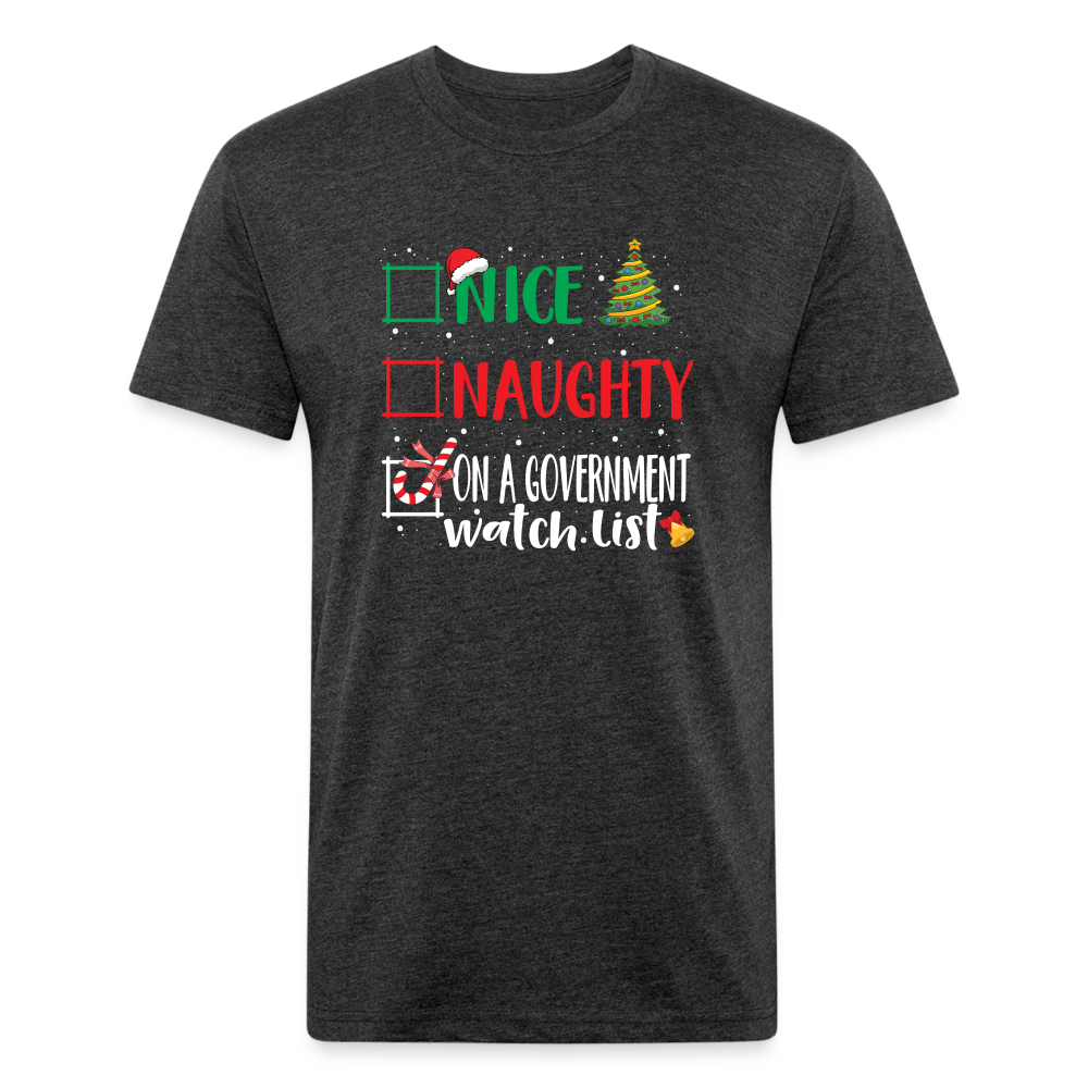 Nice, Naughty, or On a Government Watch List – Christmas Fitted Cotton/Poly T-Shirt by Next Level - heather black