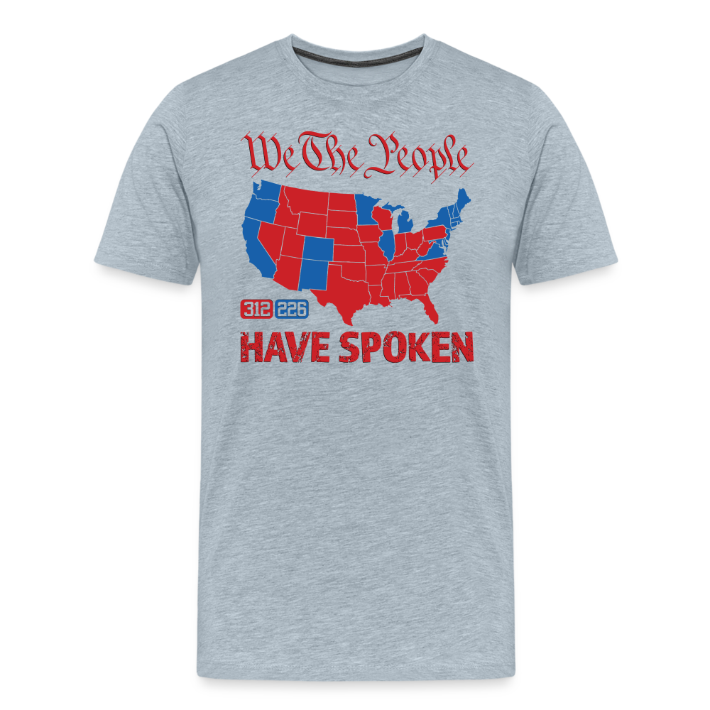 We The People Have Spoken Men's Premium T-Shirt - heather ice blue