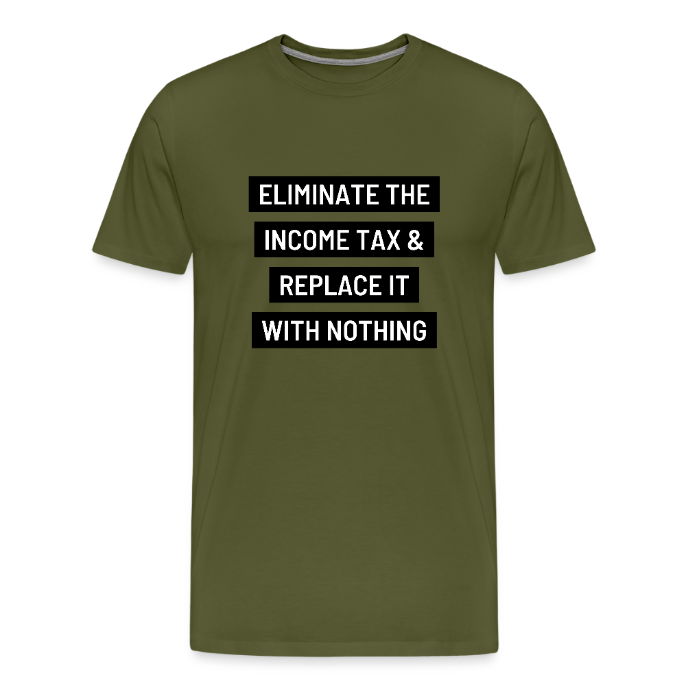 Eliminate The Income Tax Men's Premium T-Shirt - olive green